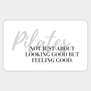 Pilates not just about looking good but feeling good. Magnet